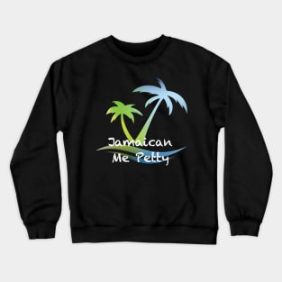 Jamaican Me Petty Crewneck Sweatshirt